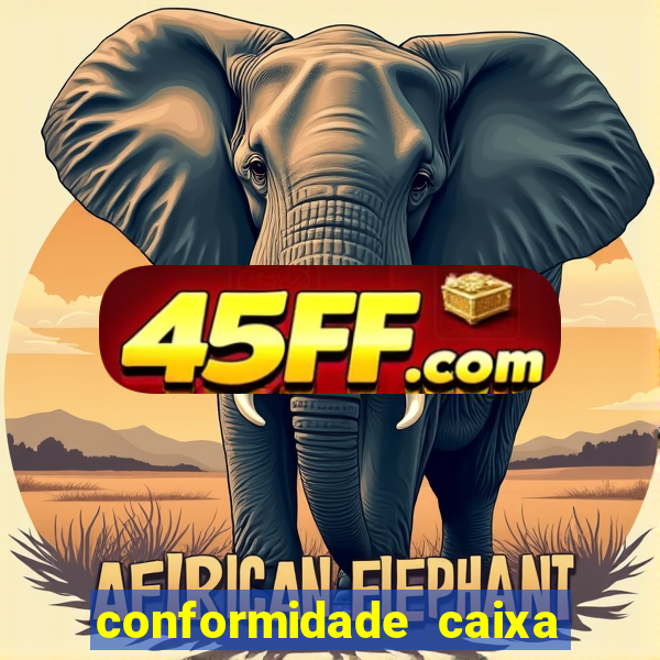conformidade caixa quanto tempo demora